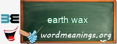 WordMeaning blackboard for earth wax